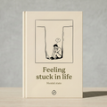 Feeling Stuck In Life